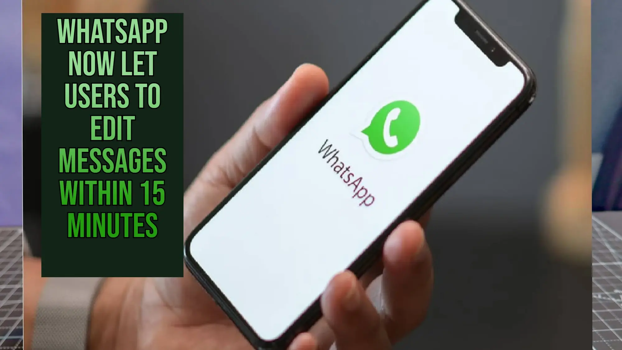 WhatsApp now let users to edit messages within 15 minutes