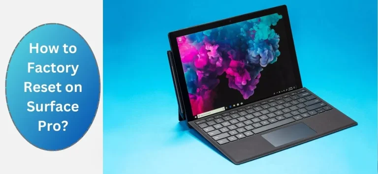 How to Factory Reset on Surface Pro and Restore it to Its Original Settings