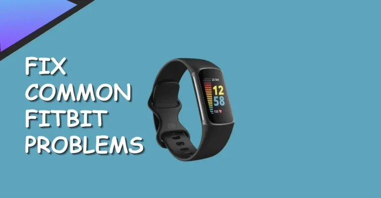 Troubleshooting Common Fitbit Problems: 9 Quick Solutions and Tips