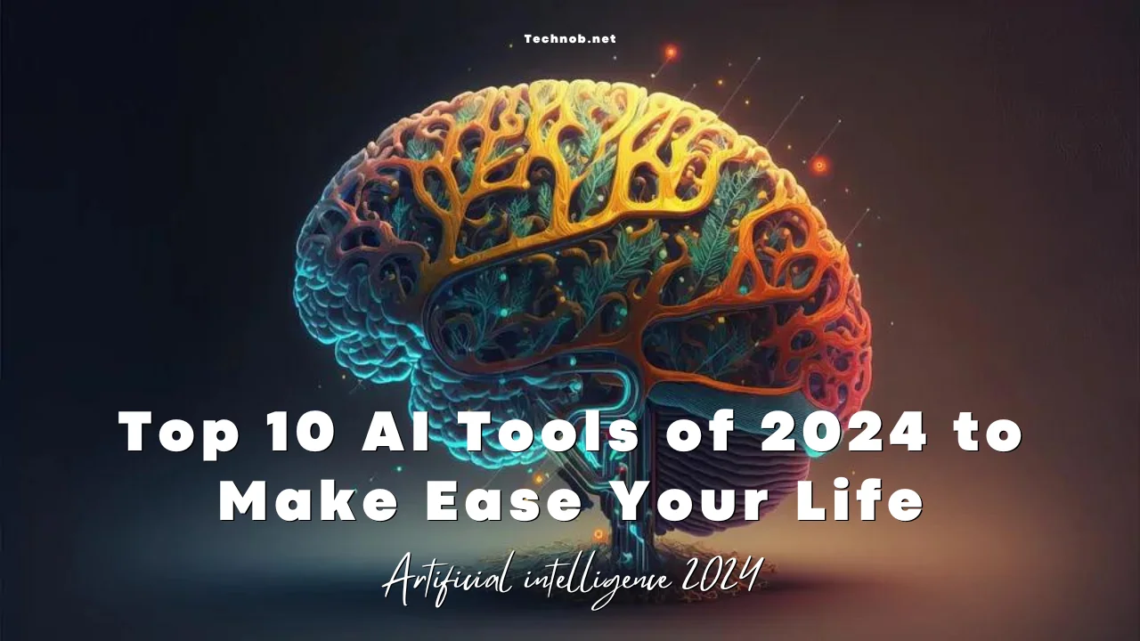 Top 10 AI Tools Of 2024 To Make Ease Your Life Technob   Artificial Intelligence 2024.webp